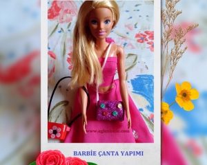 Barbie Çanta Yapımı