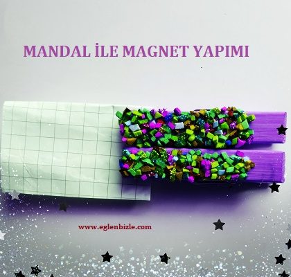 Mandal ile Magnet Yapımı