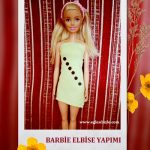 Barbie Elbise Yapımı