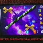 Tablet için Dokunmatik Ekran Kalemi Yapımı