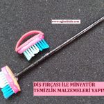 Diş Fırçası ile Minyatür Temizlik Malzemeleri Yapımı