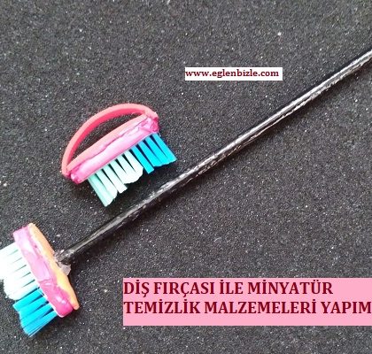 Diş Fırçası ile Minyatür Temizlik Malzemeleri Yapımı
