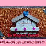 Dondurma Çubuğu ile Ev Magnet Yapımı