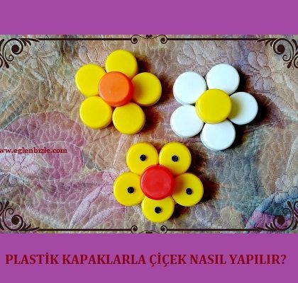 Plastik Kapaklarla Çiçek Nasıl Yapılır